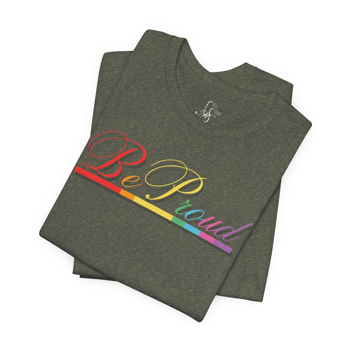 "Be Proud" Tee
