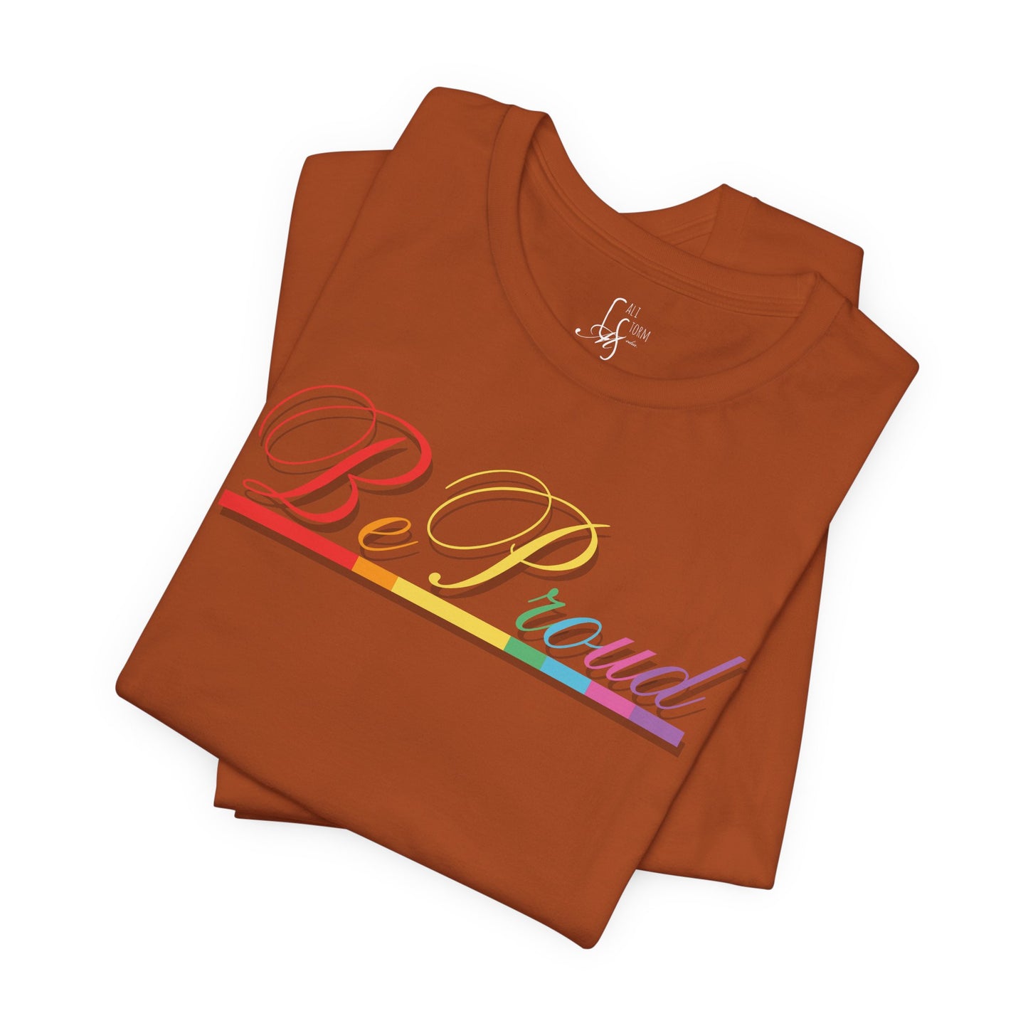 "Be Proud" Tee