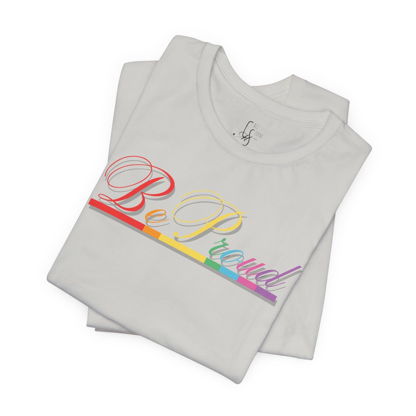 "Be Proud" Tee