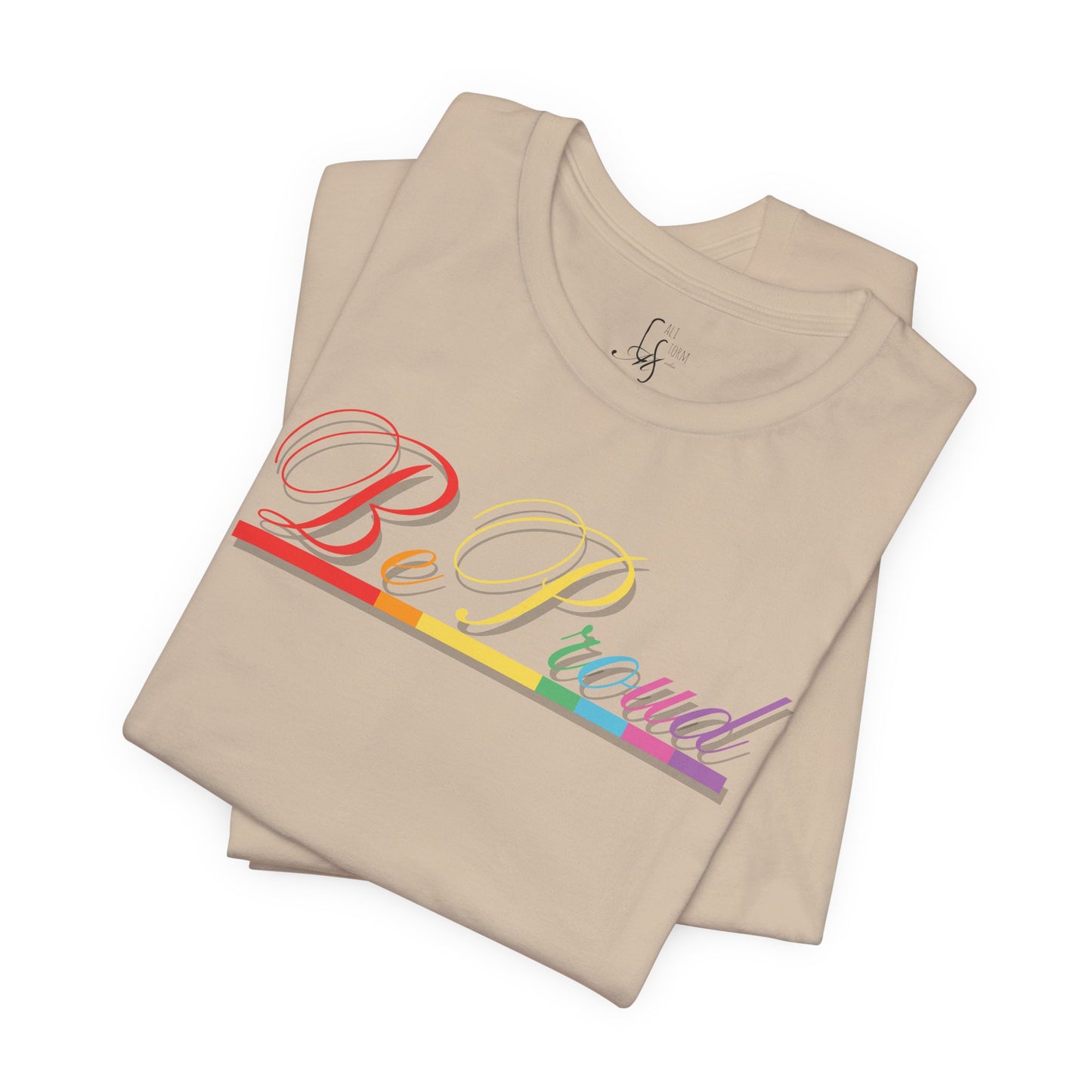 "Be Proud" Tee