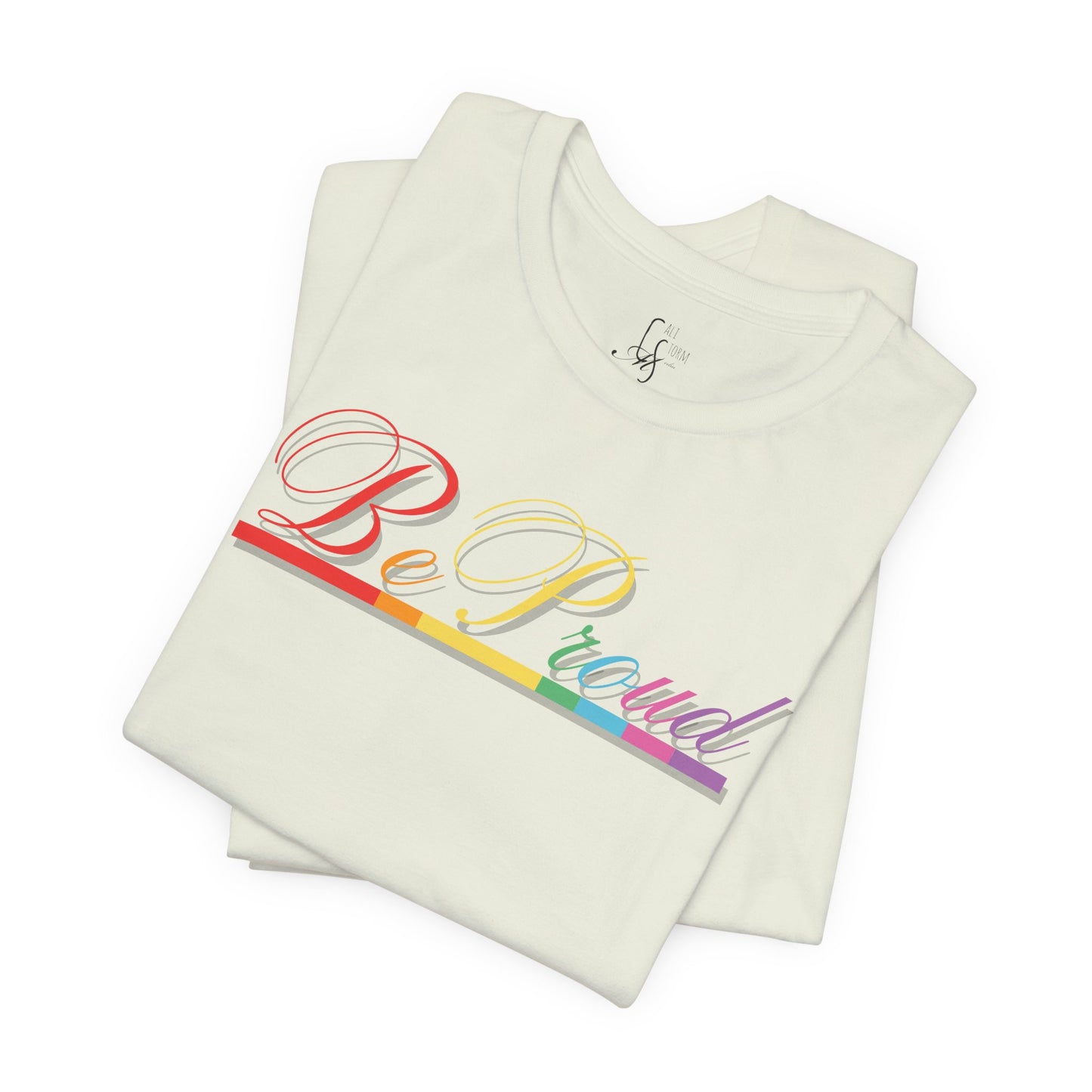 "Be Proud" Tee