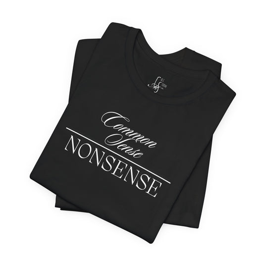 "Common Sense Over Nonsense" Unisex Tee