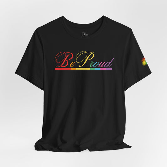 "Be Proud" Tee